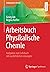 Arbeitsbuch Physikalische C...
