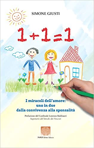1+1=1 I miracoli dell'amore: uno in due dalla convivenza alla sponsalità