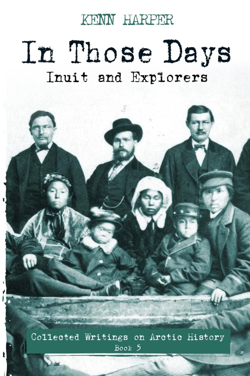 In Those Days: Inuit and Explorers (In Those Days: Collected Writings on Arctic History Book 5)