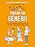 Educar sin género: Una guía para romper con los estereotipos y fomentar la igualdad entre niñas y niños (Superfamilias) (Spanish Edition)