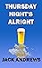 Thursday Night's Alright by Jack Andrews