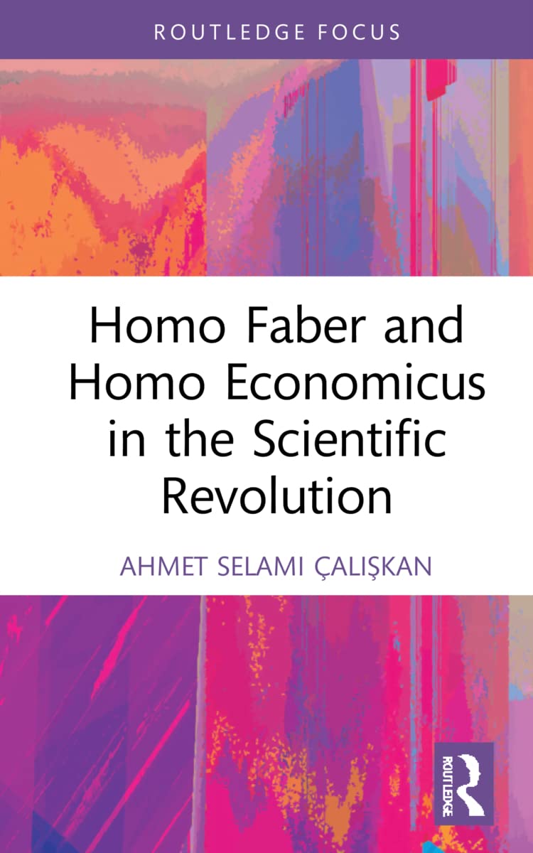 Homo Faber and Homo Economicus in the Scientific Revolution (Hardcover)
