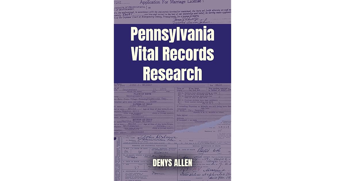 Pennsylvania Vital Records Research A Genealogy Guide to Birth, Adoption, Marriage, Divorce