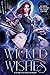 Wicked Wishes: A Fiction-Atlas Press Anthology (Fiction-Atlas Anthologies)