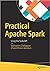 PRACTICAL APACHE SPARK: USI...