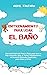 Entrenamiento para usar el baño: Una guía esencial paso a paso para que su hijo pequeño deje el pañal rápidamente, incluyendo métodos especiales para niños y niñas (Spanish Edition)