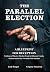 The Parallel Election: A Bl...