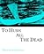 To Hush All The Dead