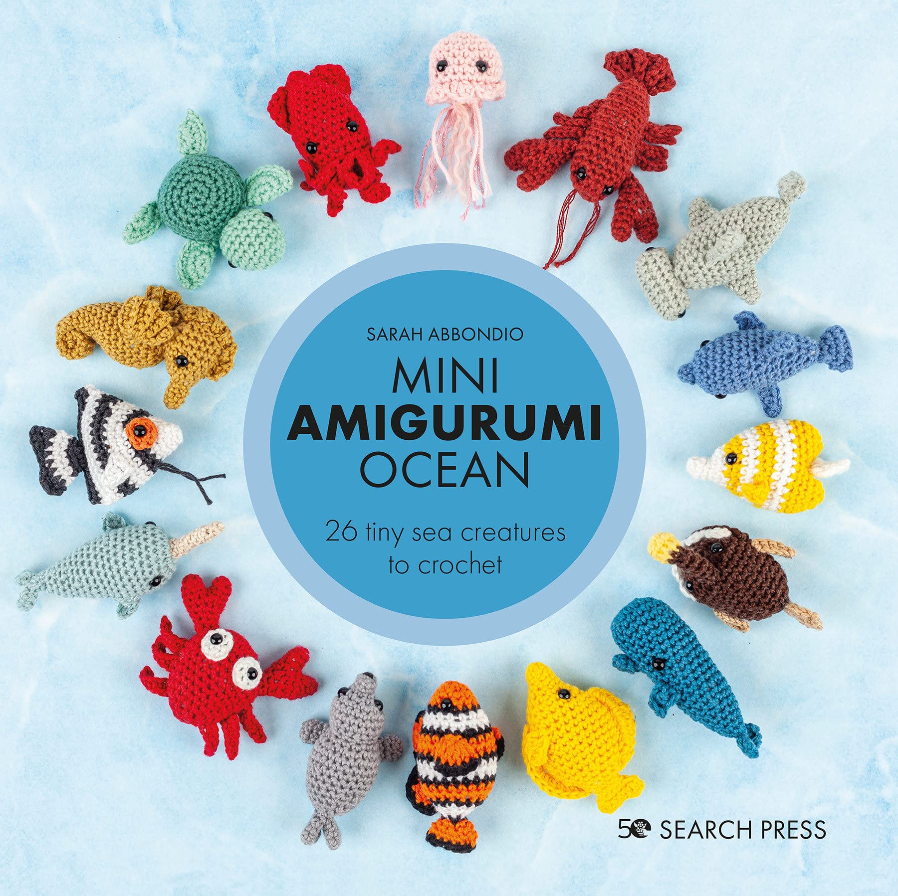 Mini Amigurumi Ocean: 26 Tiny Sea Creatures to Crochet (Hardcover)