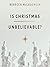 Is Christmas Unbelievable?: Four Questions Everyone Should Ask about the World's Most Famous Story