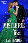 The Mistletoe Tryst by Eve Pendle The Mistletoe Tryst by Eve Pendle