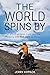 The World Spins By: A Gift of Time, Love, and the Long Bike Ride Back to Myself