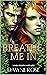 Breathe Me In