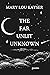 The Far Unlit Unknown by Mary Lou Kayser
