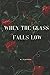 When the Glass Falls Low by W. Claypool