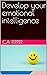 Develop your emotional inte...