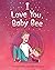 I Love You, Baby Bee