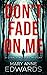 Don't Fade On Me by Mary Anne Edwards