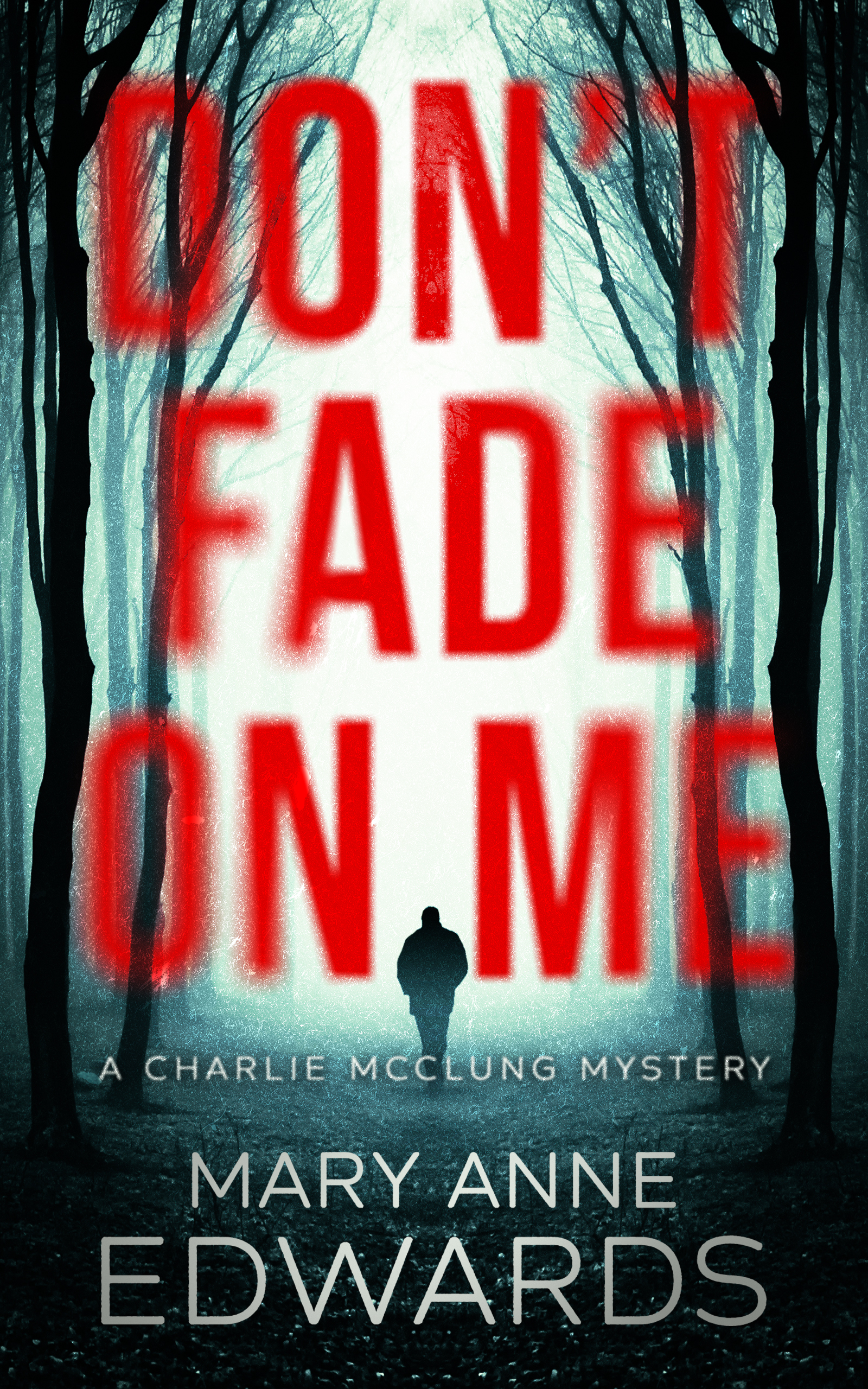 Don't Fade On Me: A Charlie McClung Mystery (Book 8)