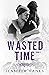 Wasted Time (Sinners MC, #3)