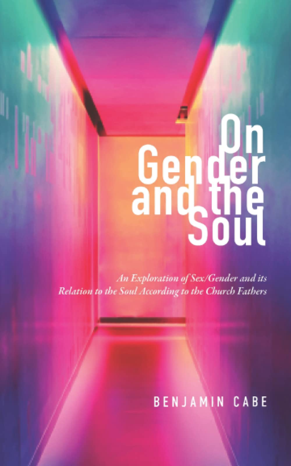 On Gender and the Soul: An Exploration of Sex/Gender and Its Relation to the Soul According to the Church Fathers (Paperback)