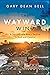 The Wayward Wind: A Story o...
