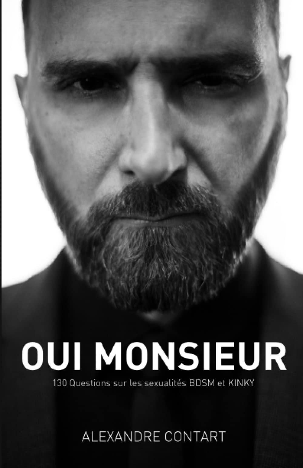 Oui Monsieur.: 130 questions sur les sexualités BDSM et Kinky (French Edition)