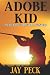 Adobe Kid: A Western Adventure (An Alex Hale Frontier Adventure)