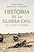 Historia de la Guerra Civil sin mitos ni tópicos by Manuel P. Villatoro