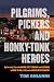 Pilgrims, Pickers and Honky-Tonk Heroes: My Personal Time with Music City Friends and Legends in Rock 'n' Roll, R&B, and a Whole Lot of Country