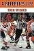 A Referee's Life by Ron Wicks