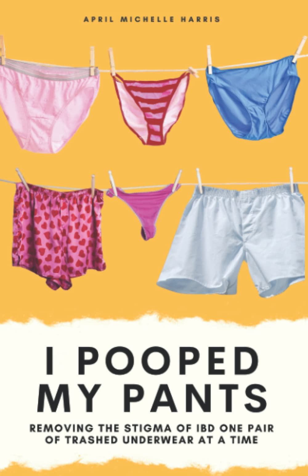 I Pooped My Pants: Removing the Stigma of IBD One Pair of Trashed Underwear at a Time
