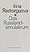 Das Russlandsimulakrum by Irina Rastorgueva