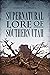 Supernatural Lore of Southern Utah by Darren M. Edwards