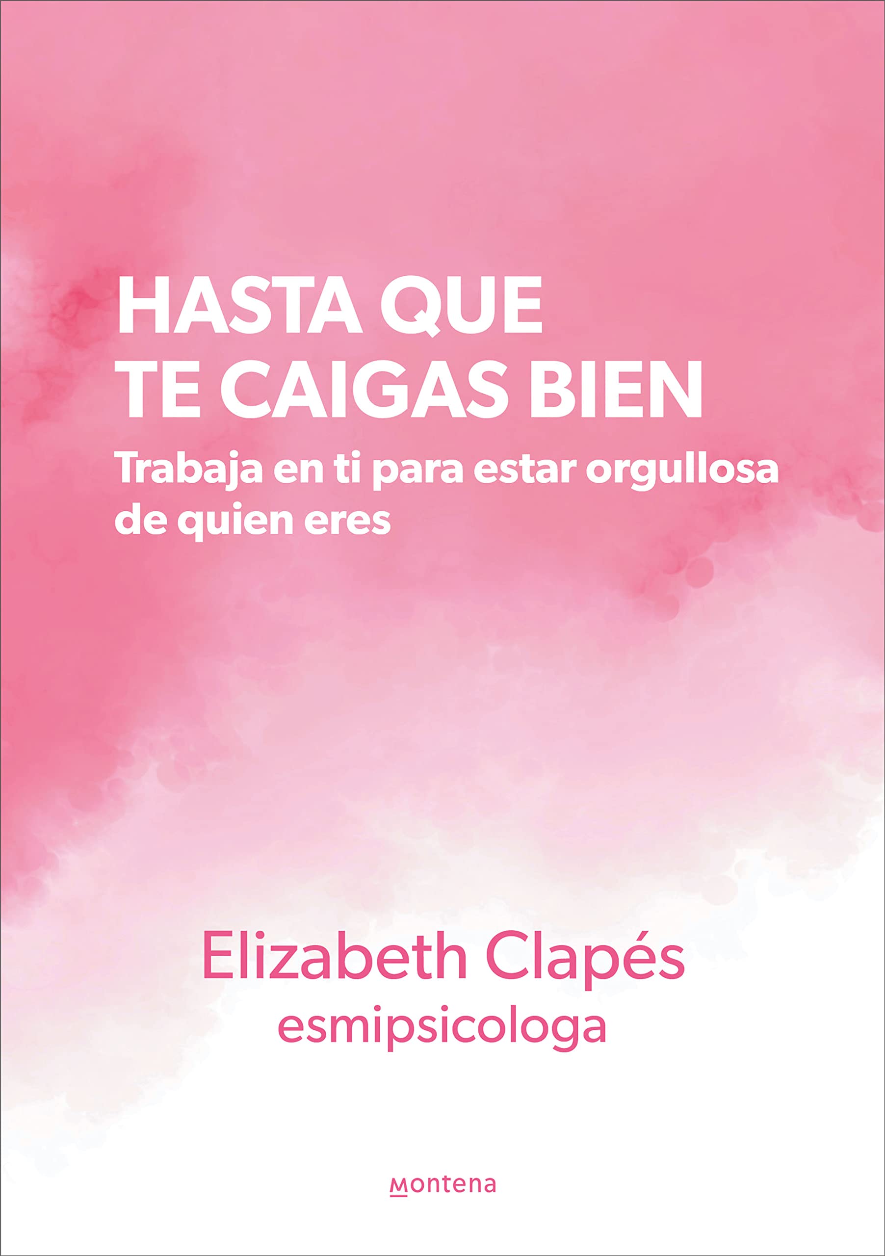 Hasta que te caigas bien: Trabaja en ti para estar orgullosa de quien eres (Kindle Edition)