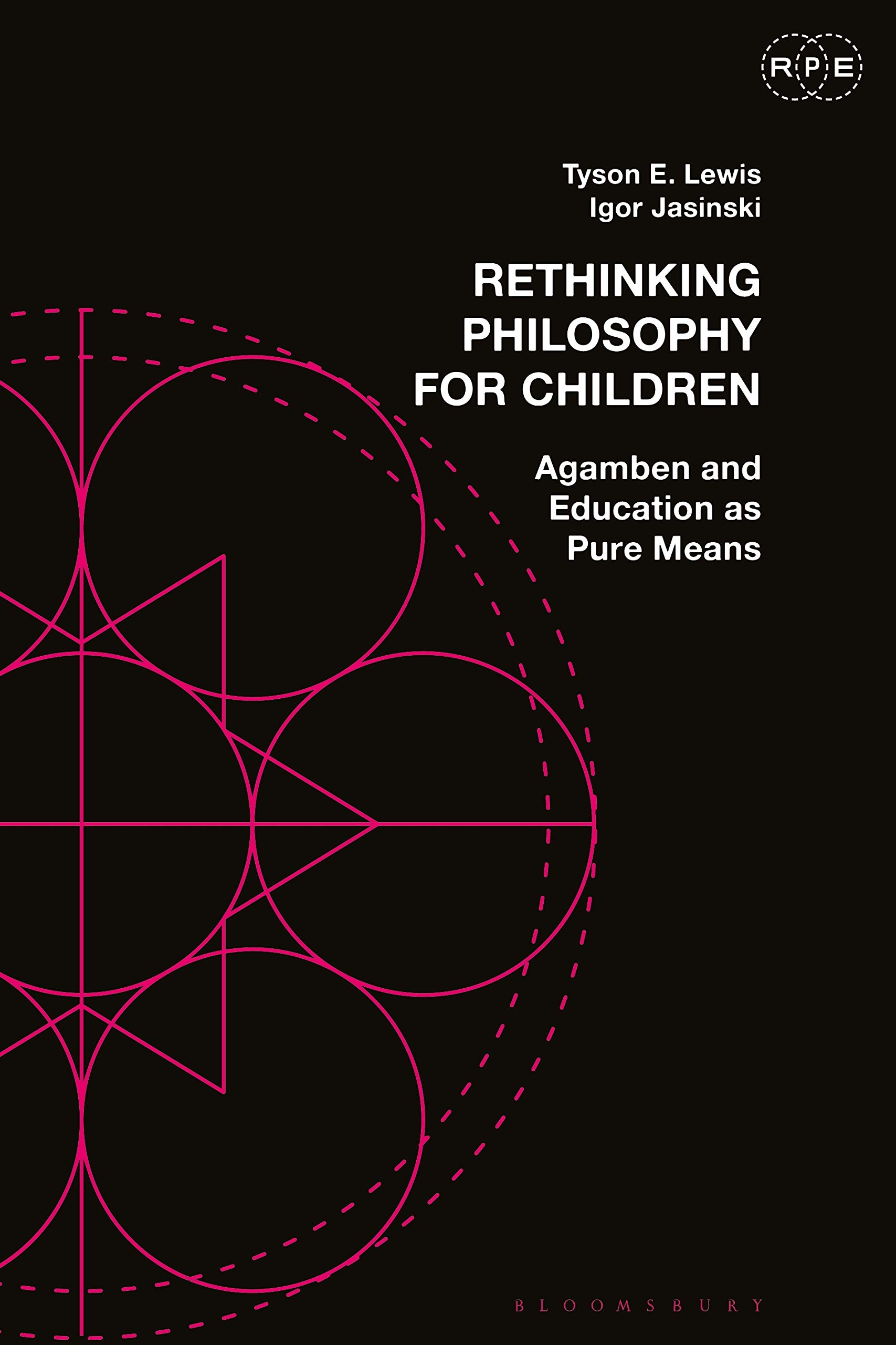 Rethinking Philosophy for Children: Agamben and Education as Pure Means (Radical Politics and Education)