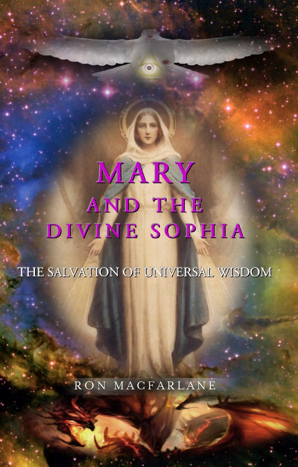 Mary and the Divine Sophia: The Salvation of Universal Wisdom (Kindle Edition)