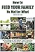 How to Feed Your Family No Matter What: An Anthology of Self-Reliant Food Production, Acquisition, Preservation, and Preparation