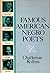 Famous American Negro Poets