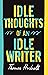 Idle Thoughts of an Idle Wr...