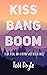 Kiss Bang Boom