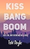 Kiss Bang Boom by Tobi Doyle