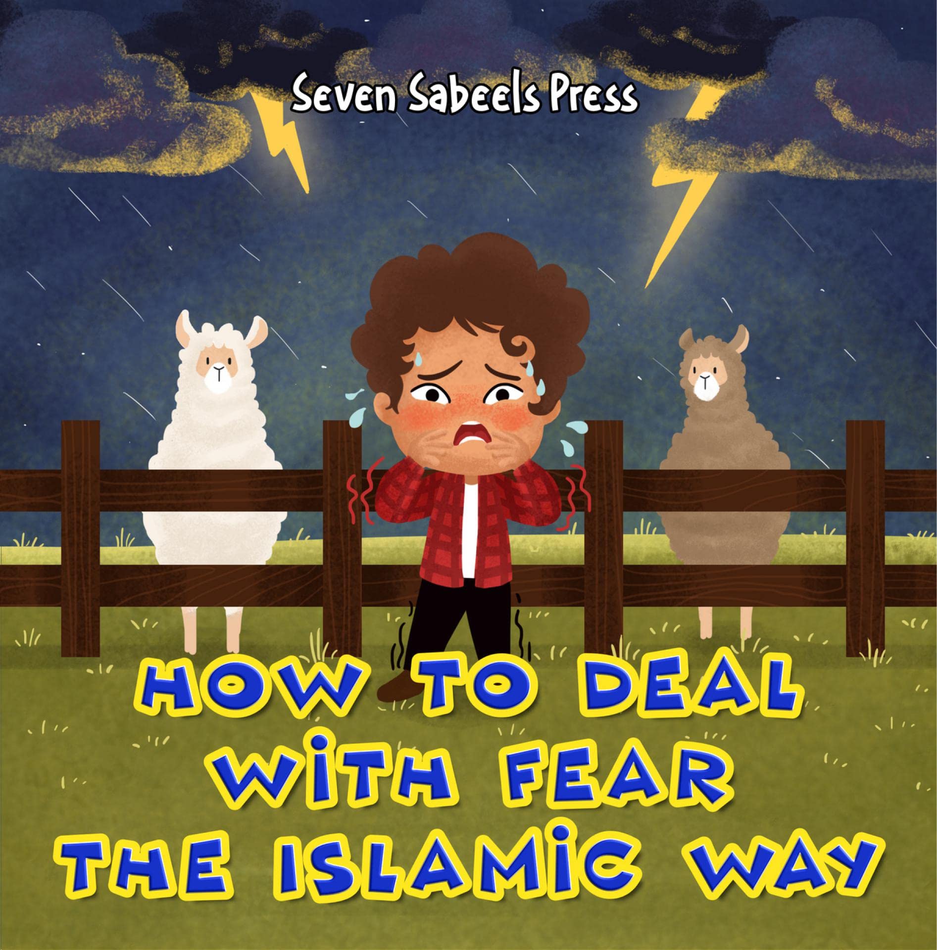 How To Deal With Fear The Islamic Way: Islamic Book For Kids & Toddlers: Muslim Children Picture Book About Anxiety, Feelings & Emotions: Preschool & ... ... (The Islamic Way (Books For Muslim Kids))