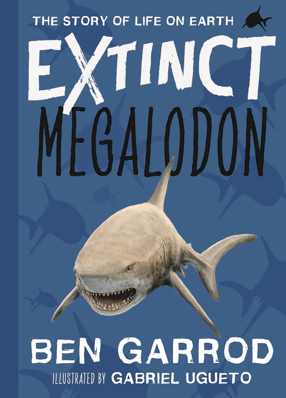 Megalodon (Extinct the Story of Life on Earth Book 6)
