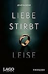 Liebe stirbt leise by Jeneva Rose