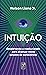 Intuição: Despertando a med...