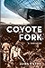 Coyote Fork: A Thriller