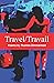 Travel/ Travail