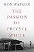 The Passion of Private White