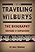 The Traveling Wilburys: The Biography: (Revised & Expanded)